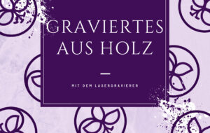 Graviertes aus Holz